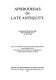 Aphrodisias in late antiquity : the late Roman and Byzantine inscriptions including texts from the excavations at Aphrodisias conducted by Kenan T. Erim