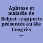 Aphtose et maladie de Behçet : rapports présentés au 46e Congrès français de médecine, Marrakech, 1987