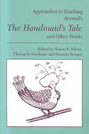 Approaches to teaching Atwood's "The handmaid's tale" and other works