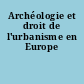 Archéologie et droit de l'urbanisme en Europe