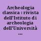 Archeologia classica : rivista dell'Istituto di archeologia dell'Università di Roma