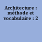 Architecture : méthode et vocabulaire : 2