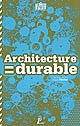 Architecture = durable : 30 architectes, 30 projets en Île-de-France : exposition, Paris, Pavillon de l'Arsenal, juin 2008