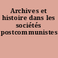 Archives et histoire dans les sociétés postcommunistes