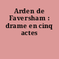 Arden de Faversham : drame en cinq actes