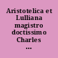 Aristotelica et Lulliana magistro doctissimo Charles H. Lohr septuagesimum annum feliciter agenti dedicata
