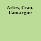 Arles, Crau, Camargue