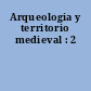 Arqueologia y territorio medieval : 2