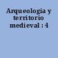 Arqueologia y territorio medieval : 4