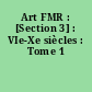 Art FMR : [Section 3] : VIe-Xe siècles : Tome 1