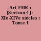 Art FMR : [Section 4] : XIe-XIVe siècles : Tome 1