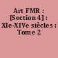 Art FMR : [Section 4] : XIe-XIVe siècles : Tome 2