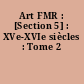 Art FMR : [Section 5] : XVe-XVIe siècles : Tome 2