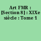 Art FMR : [Section 8] : XIXe siècle : Tome 1