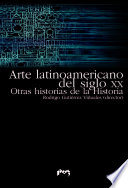 Arte latinoamericano del siglo XX : otras historias de la historia