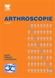 Arthroscopie : généralités - genou - cheville - hanche - épaule - coude - poignet - extra-articulaire