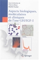 Aspects biologiques, moléculaires et cliniques de l'axe GH-IGF-I