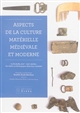 Aspects de la culture matérielle médiévale et moderne : La Rochelle, XIIIe - XIXe siècles : les objets archéologiques dans leur contexte