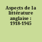 Aspects de la littérature anglaise : 1918-1945