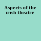 Aspects of the irish theatre