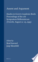 Assent and argument : studies in Cicero's Academic books : proceedings of the 7th symposium Hellenisticum : Utrecht, August 21-25, 1995