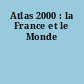 Atlas 2000 : la France et le Monde