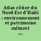 Atlas côtier du Nord-Est d'Haïti : environnement et patrimoine culturel de la région de Fort-Liberté
