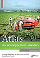 Atlas des développements durables : un monde inégalitaire, des expériences novatrices, des outils pour l'avenir
