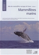 Atlas des mammifères sauvages de France : Volume 1 : Mammifères marins