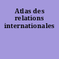 Atlas des relations internationales