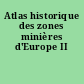 Atlas historique des zones minières d'Europe II