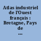 Atlas industriel de l'Ouest français : Bretagne, Pays de Loire, Poitou-Charentes