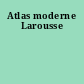Atlas moderne Larousse