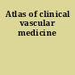Atlas of clinical vascular medicine