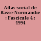 Atlas social de Basse-Normandie : Fascicule 4 : 1994