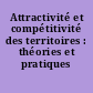 Attractivité et compétitivité des territoires : théories et pratiques