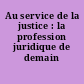 Au service de la justice : la profession juridique de demain