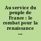 Au service du peuple de France : le combat pour la renaissance de la France, le combat pour l'organisation de la paix, le combat pour l'unité, le parti