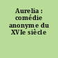 Aurelia : comédie anonyme du XVIe siècle