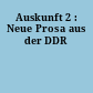 Auskunft 2 : Neue Prosa aus der DDR