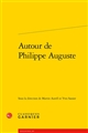 Autour de Philippe Auguste