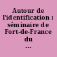 Autour de l'identification : séminaire de Fort-de-France du 25 février au 3 mars 1996