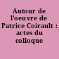 Autour de l'oeuvre de Patrice Coirault : actes du colloque