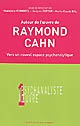 Autour de l'oeuvre de Raymond Cahn : vers un nouvel espace psychanalytique : colloque d'Aix-les-Bains, 27 mars 2004