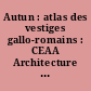 Autun : atlas des vestiges gallo-romains : CEAA Architecture et archéologie