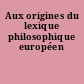 Aux origines du lexique philosophique européen