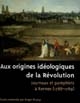 Aux origines idéologiques de la Révolution : journaux et pamphlets à Rennes, 1788-1789