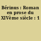 Bérinus : Roman en prose du XIVème siècle : 1