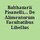Balthazarii Pisanelli... De Alimentorum Facultatibus Libellus aureus
