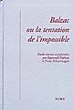 Balzac ou La tentation de l'impossible